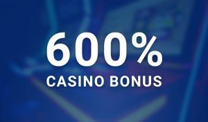 600% Casino Bonus