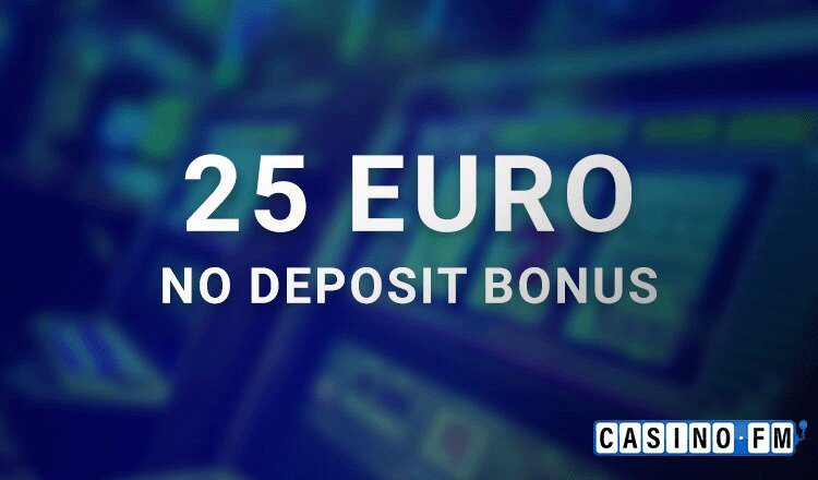 CasinoFM 25 Euro no Deposit Bonus